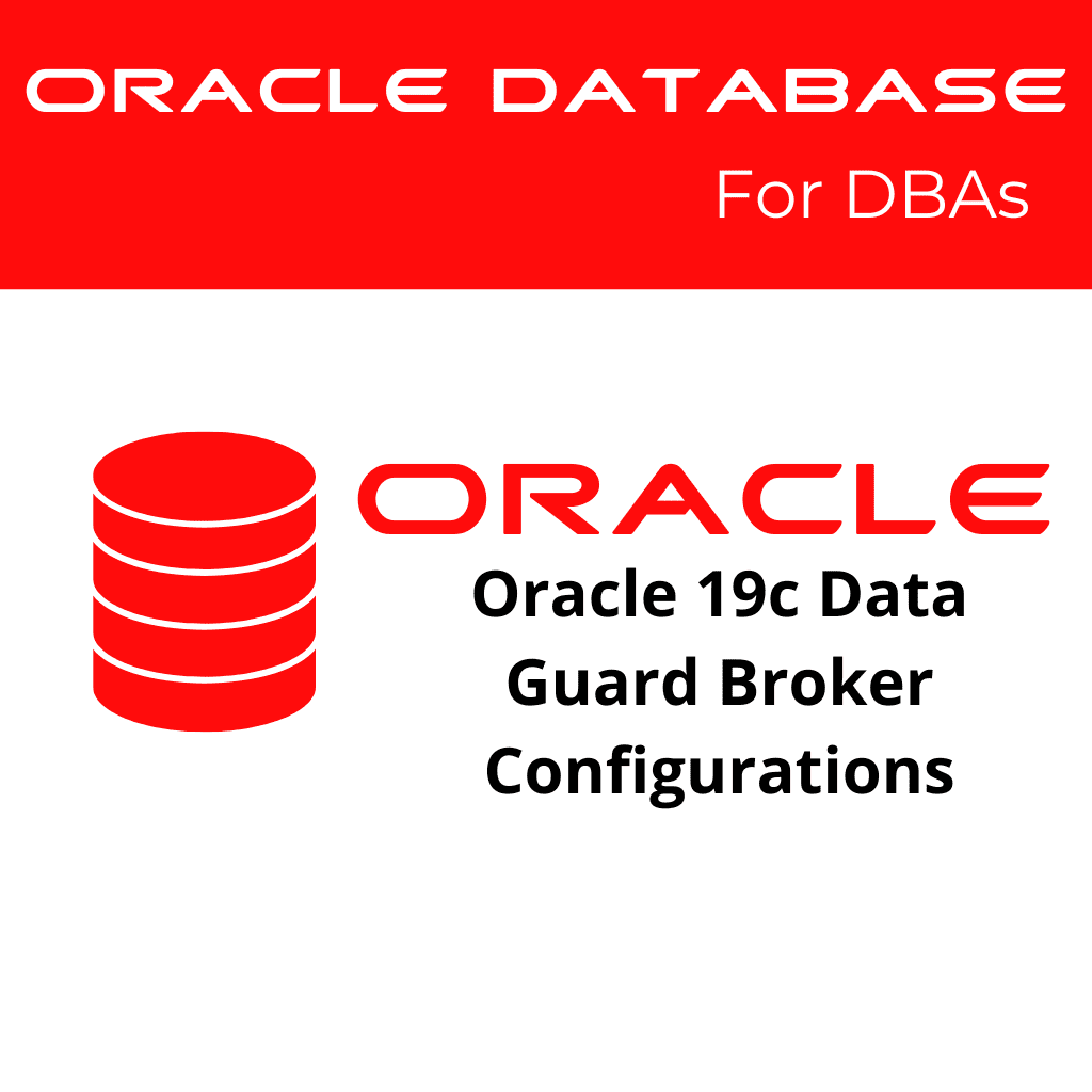 Oracle 19c Data Guard Broker Configurations