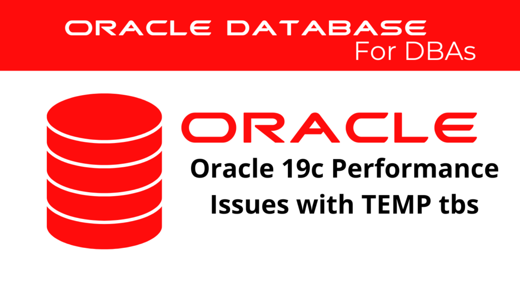 Oracle 19c Diagnosing and Resolving Performance Issues Related to Temporary Tablespace