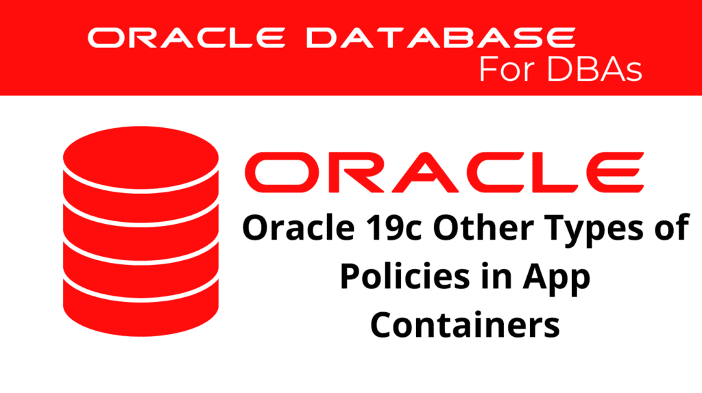 Oracle 19c Manage Other Types of Policies in Application Containers