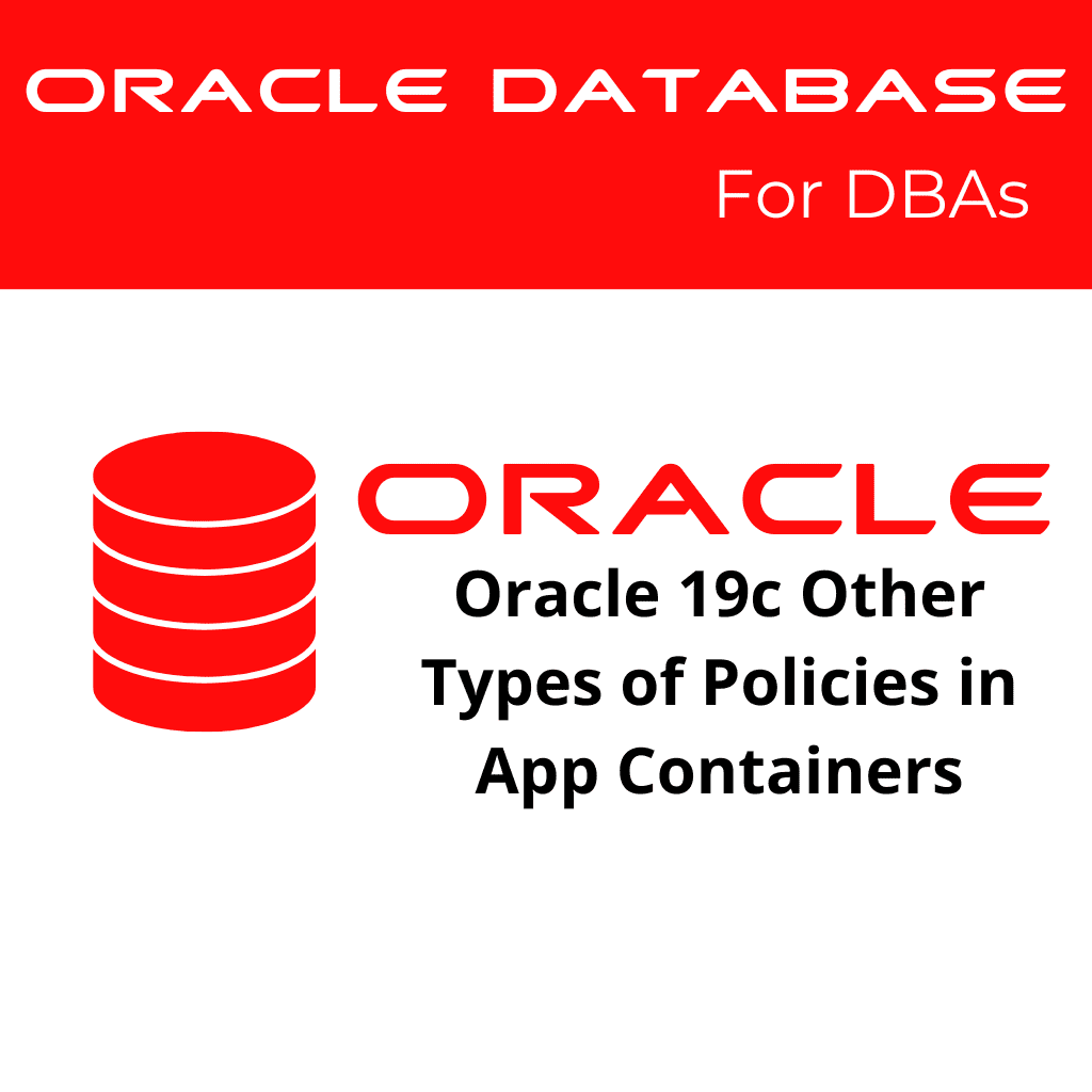 Oracle 19c Manage Other Types of Policies in Application Containers