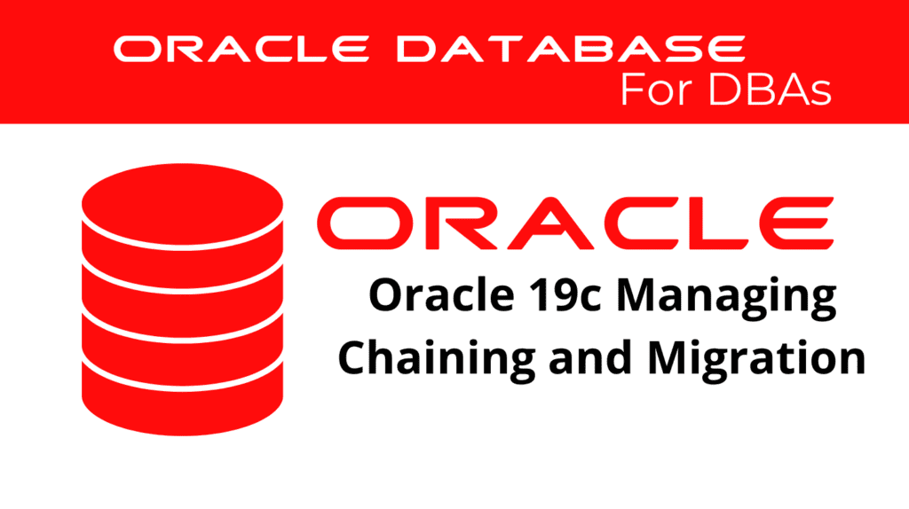 Oracle 19c Managing Chaining and Migration