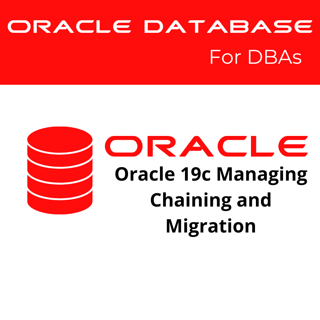Oracle 19c Managing Chaining and Migration