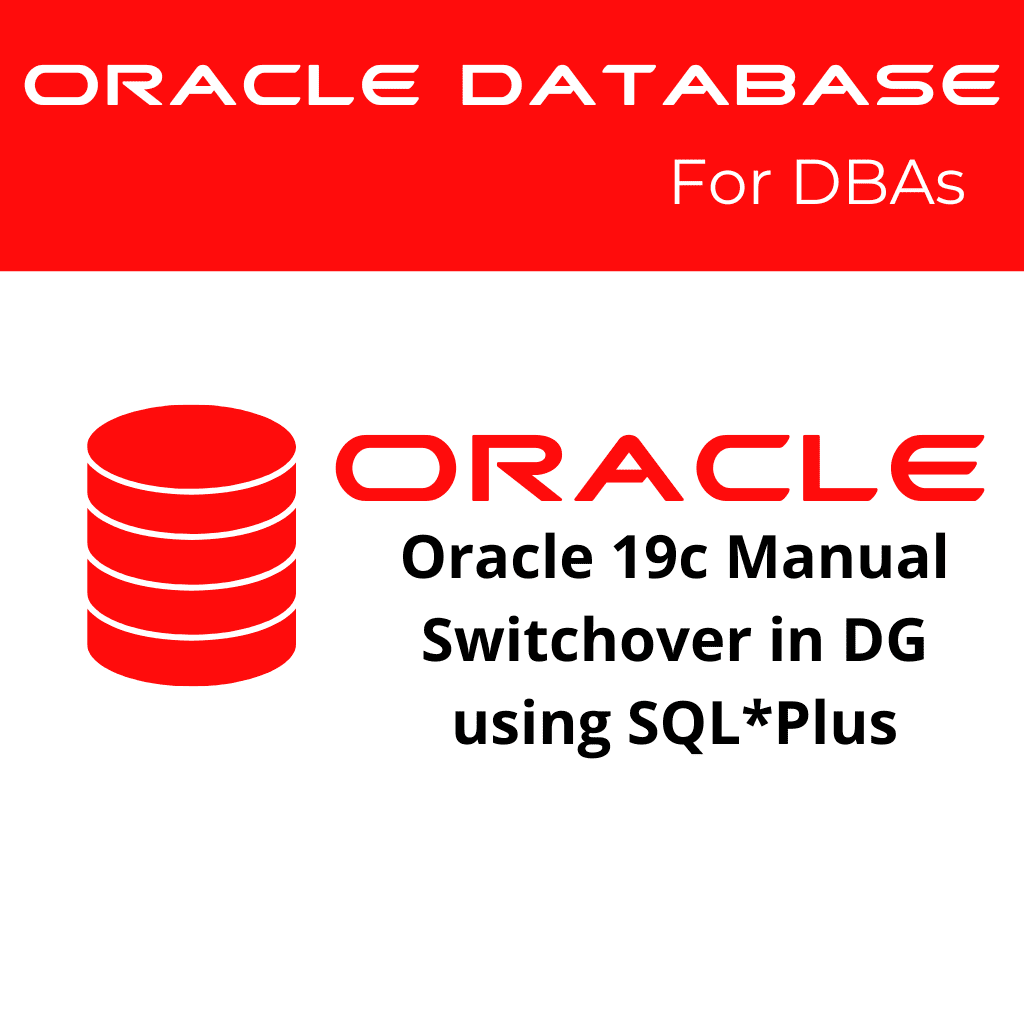 Oracle 19c Manual Switchover in Data Guard using SQL*Plus