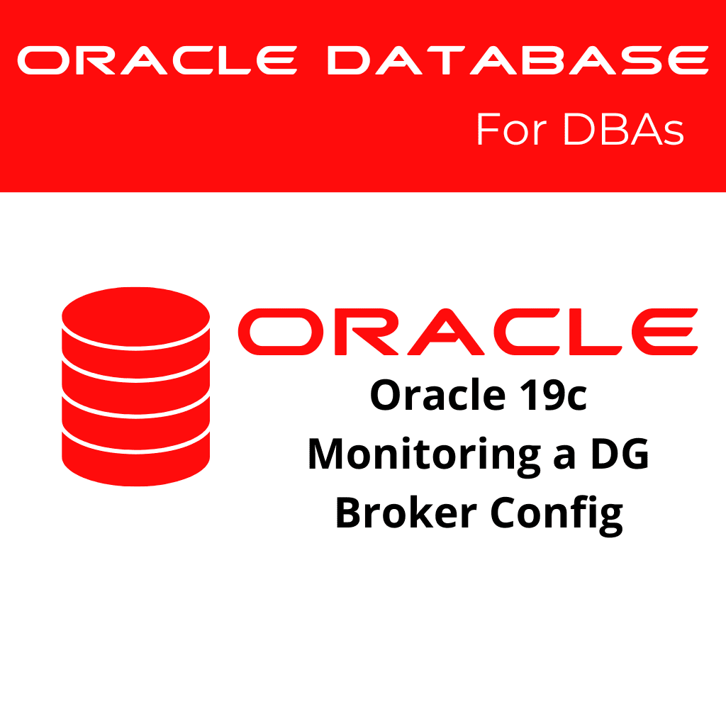 Oracle 19c Monitoring a Data Guard Broker Configuration