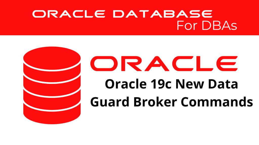 Oracle 19c New Data Guard Broker Commands