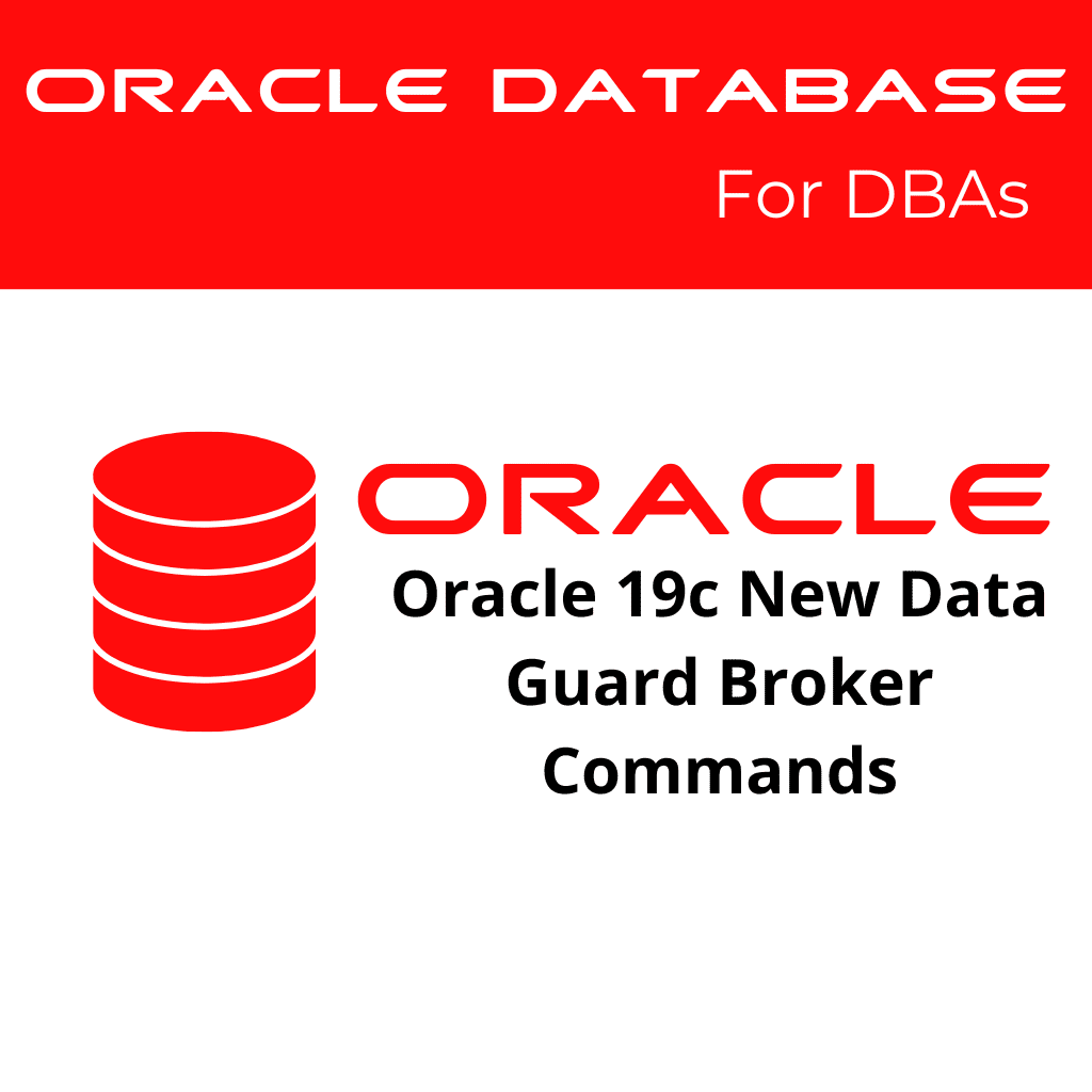 Oracle 19c New Data Guard Broker Commands