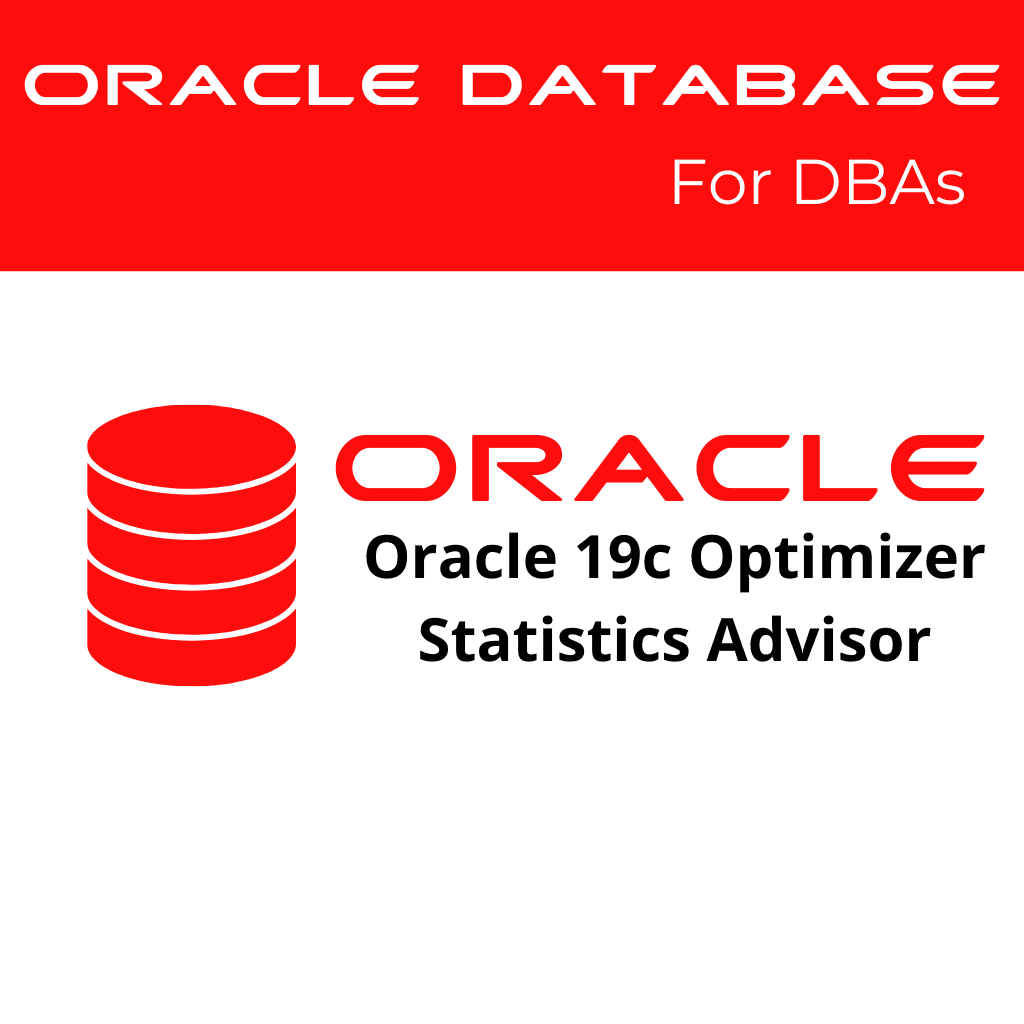 Oracle 19c Using the Optimizer Statistics Advisor