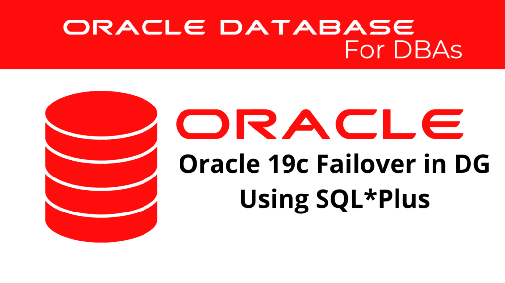 Oracle 19c Failover in Data Guard Using SQL*Plus
