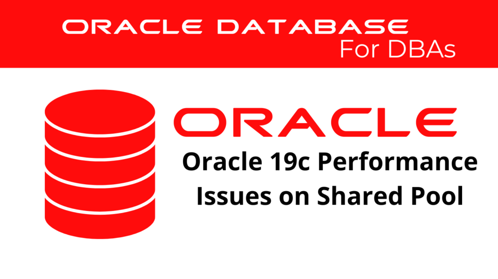 Oracle 19c Performance Issues on Shared Pool