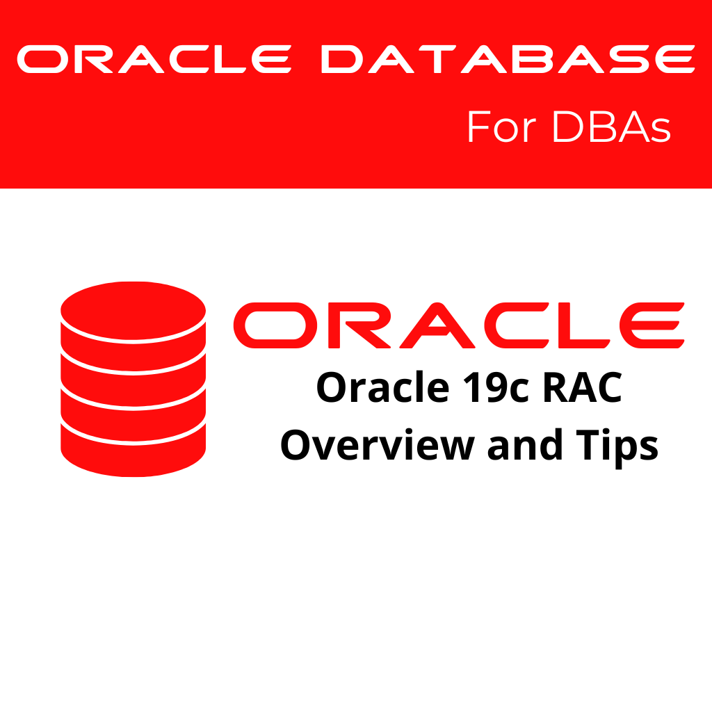 Oracle 19c Real Application Cluster Overview and Tips