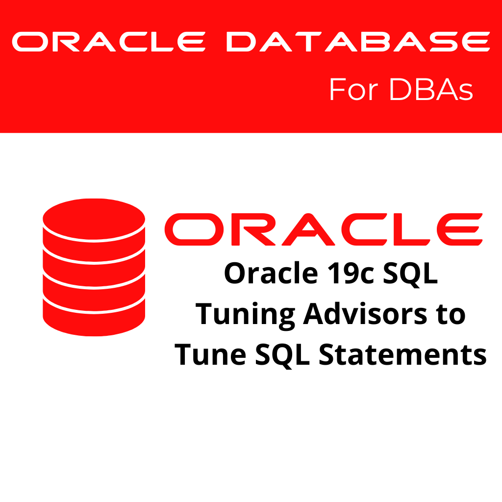 Oracle 19c SQL Tuning Advisors to Tune SQL Statements