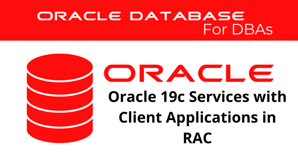 Oracle 19c Services with Client Applications in RAC