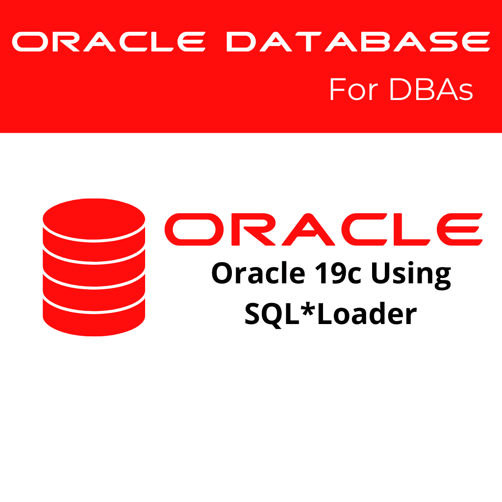 Oracle 19c Using SQL*Loader