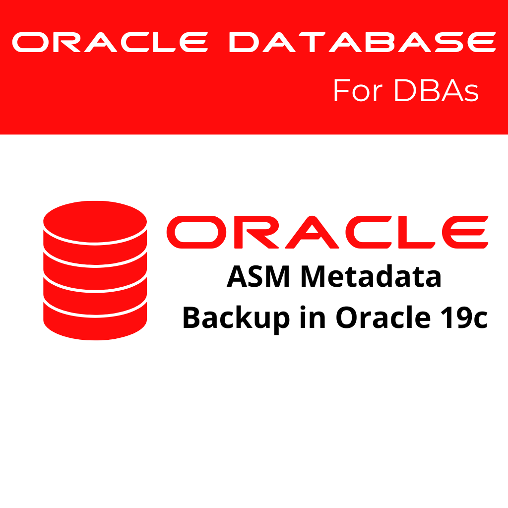 ASM Metadata Backup in Oracle 19c