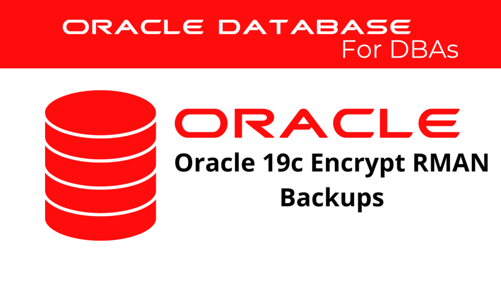 Encrypt RMAN Backups in Oracle 19c