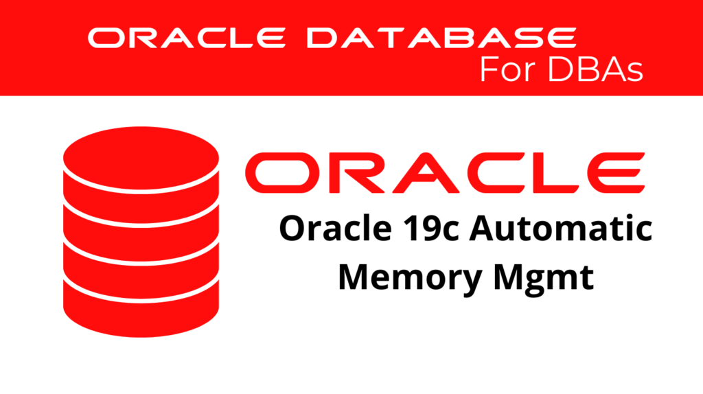 Oracle 19c Automatic Memory Management