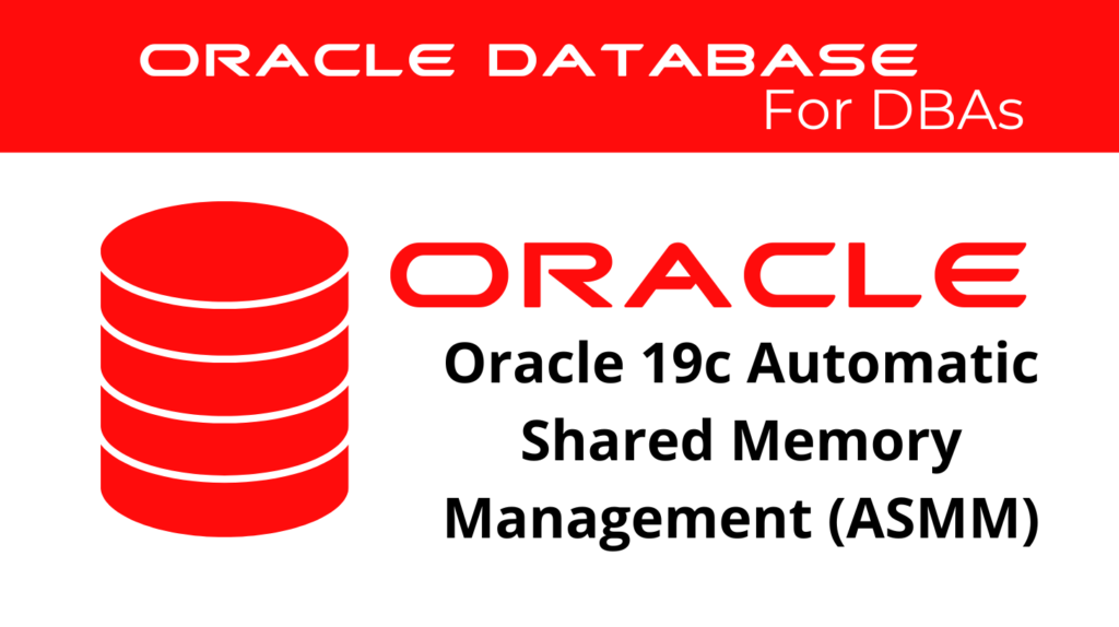 Oracle 19c Automatic Shared Memory Management ASMM