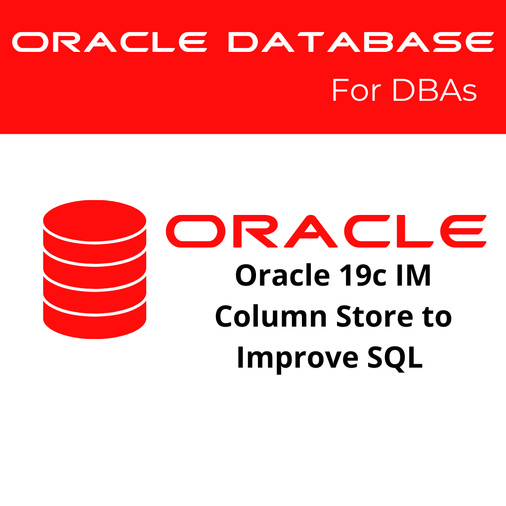 Oracle 19c In-Memory Column Store to Improve SQL Performance