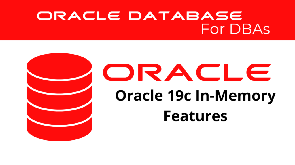 Oracle 19c Using In-Memory Features