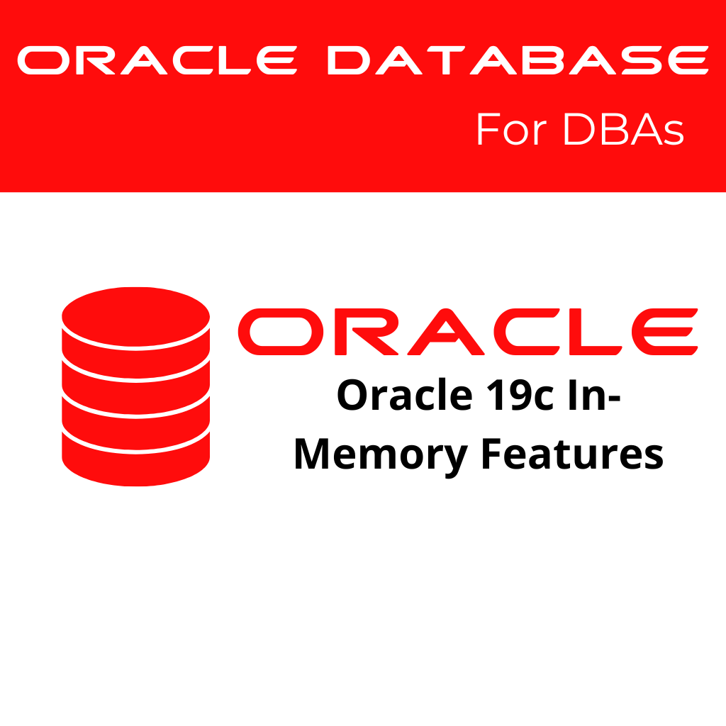 Oracle 19c Using In-Memory Features