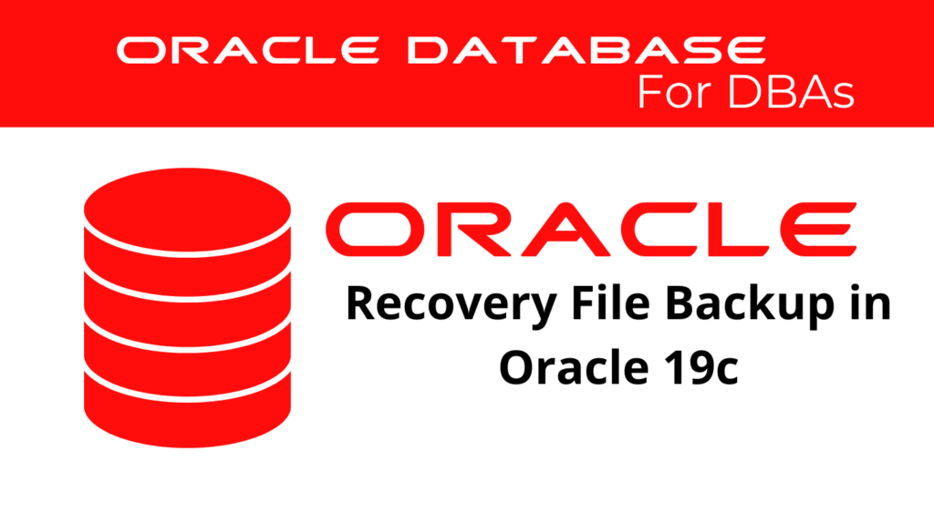 Recovery File Backup in Oracle 19c