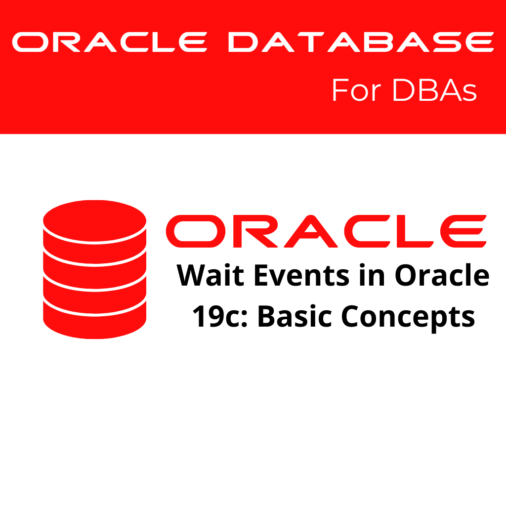 Wait Events in Oracle 19c: Basic Concepts