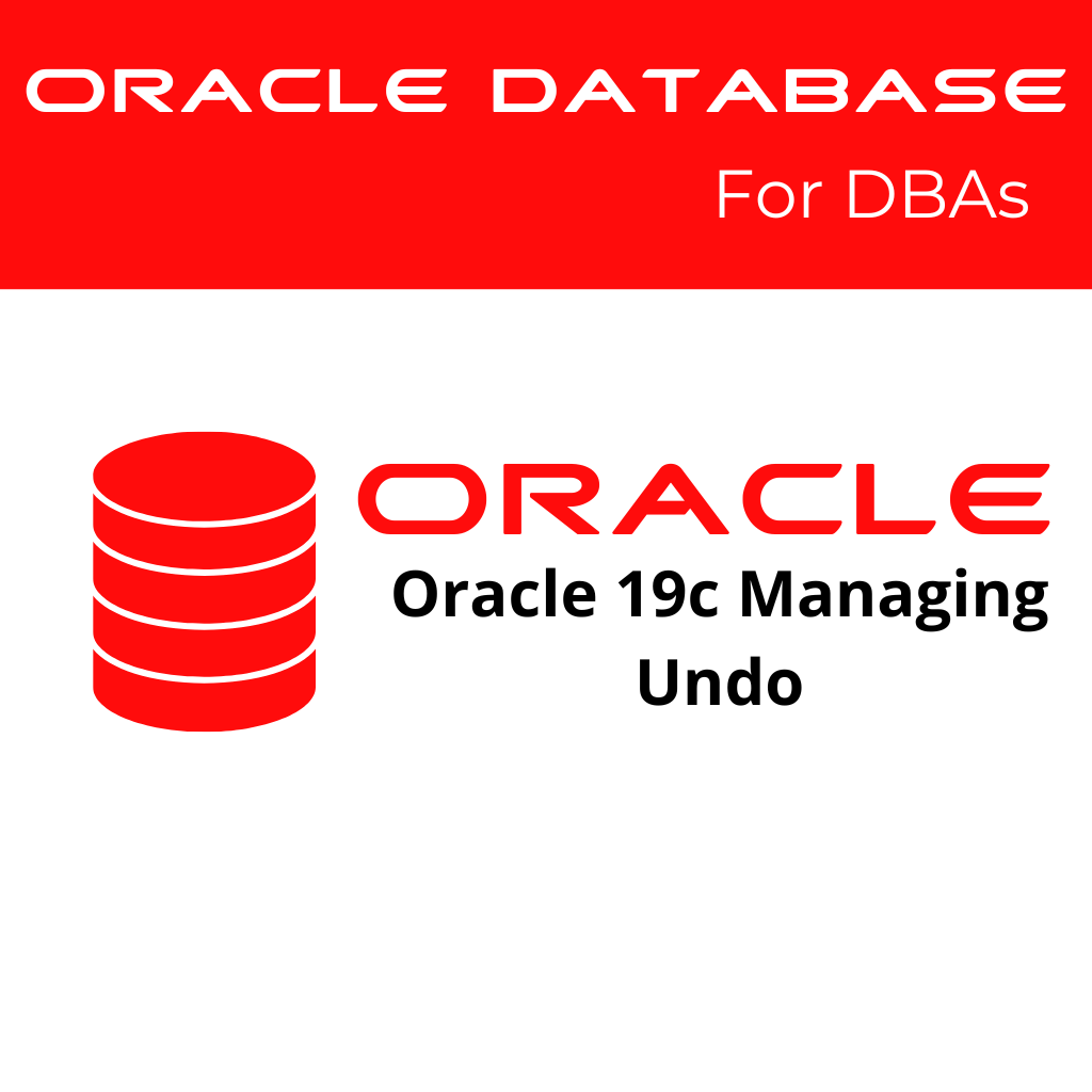Oracle 19c Managing Undo