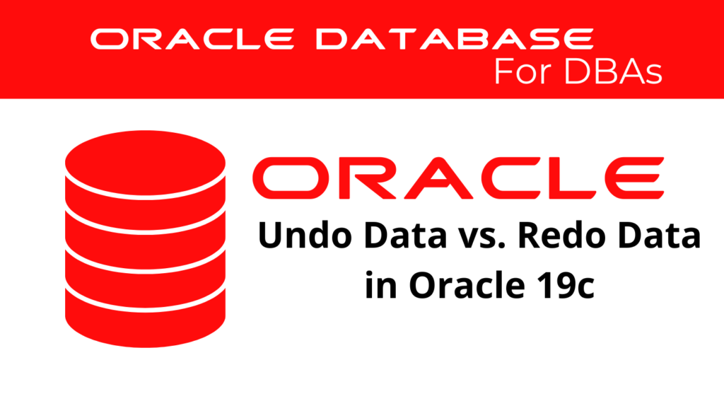 Undo Data vs. Redo Data in Oracle 19c