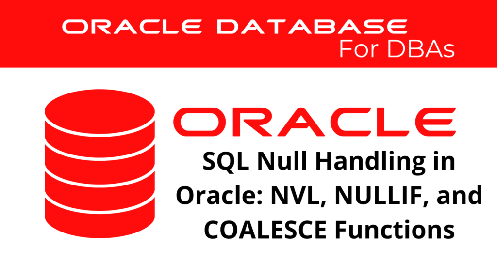 SQL Null Handling in Oracle Database NVL, NULLIF, and COALESCE Functions