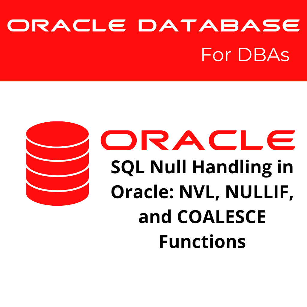 SQL Null Handling in Oracle Database: NVL, NULLIF, and COALESCE Functions