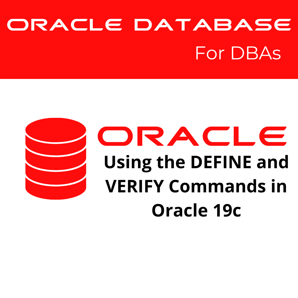 Using the DEFINE and VERIFY Commands in Oracle 19c
