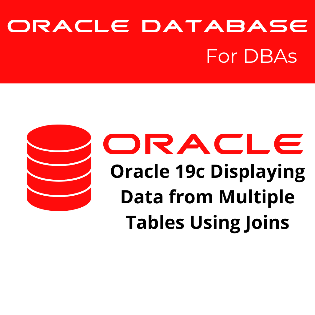 Oracle Table Joins: Displaying Data from Multiple Tables Using Joins