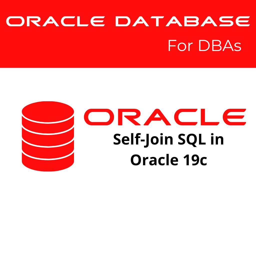 Self-Join SQL in Oracle 19c: Understanding and Implementation